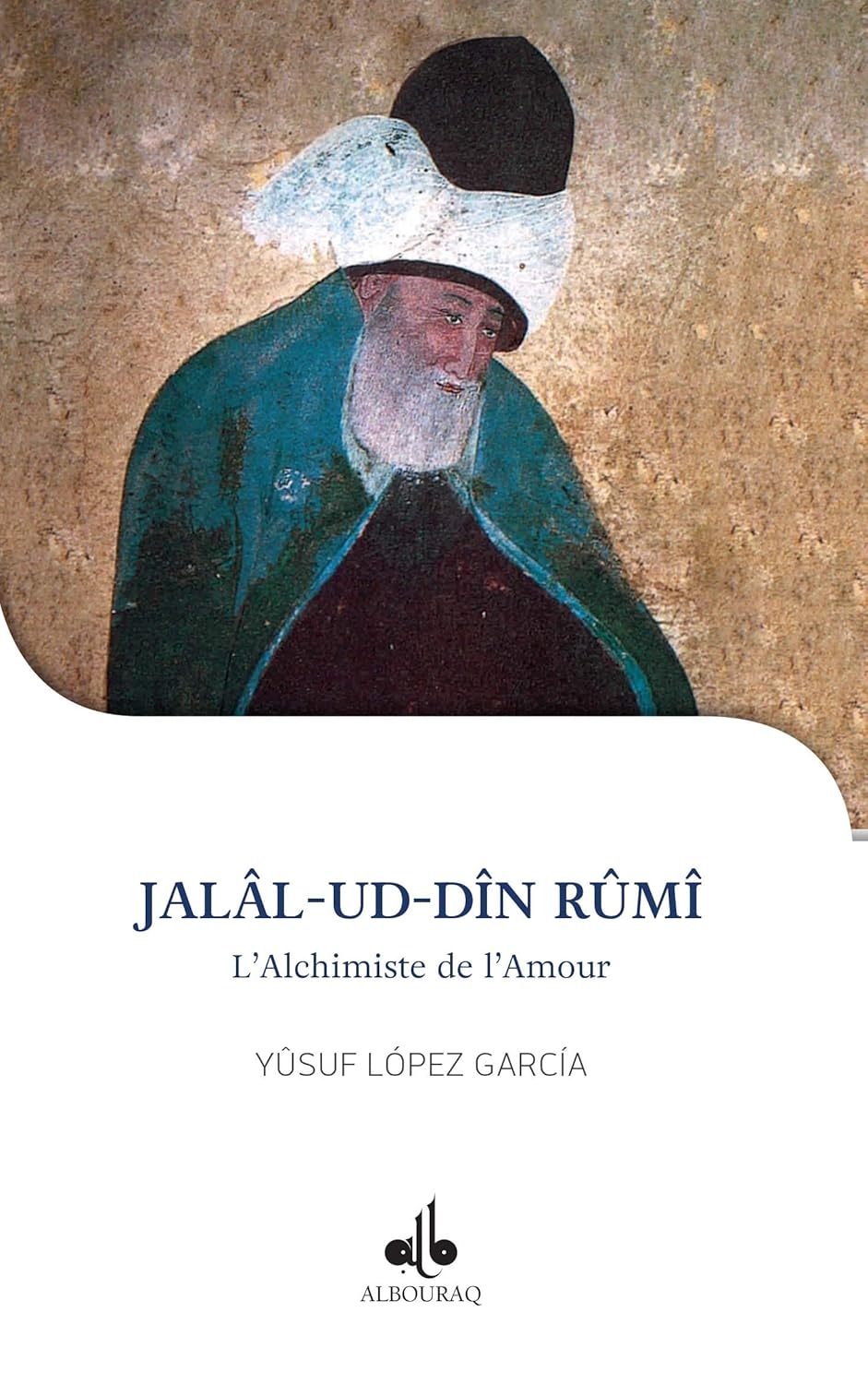 Je veux connaître Rumi : L'alchimiste de l'amour